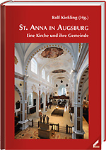 St. Anna in Augsburg – eine Kirche und ihre Gemeinde